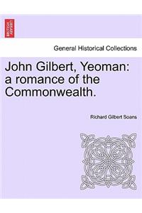 John Gilbert, Yeoman: a romance of the Commonwealth.