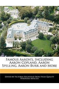 Famous Aaron's, Including Aaron Copland, Aaron Spelling, Aaron Burr and More