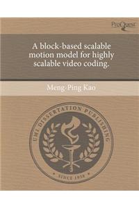 A Block-Based Scalable Motion Model for Highly Scalable Video Coding