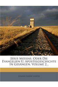 Jesus Messias, Oder Die Evangelien U. Apostelgeschichte in Gesangen, Volume 2...