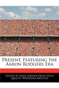 Present, Featuring the Aaron Rodgers Era