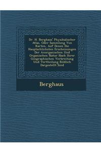 Dr. H. Berghaus' Physikalischer Atlas, Oder Sammlung Von Karten, Auf Denen Die Haupts Chlichsten Erscheinungen Der Anorganischen Und Organischen Natur