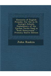Elements of English Prosody: For Use in St. George's Schools. Explanatory of the Various Terms Used in 
