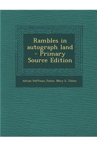 Rambles in Autograph Land - Primary Source Edition