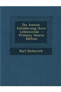 Die Ameise. Schilderung Ihrer Lebensweise