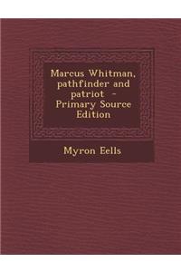 Marcus Whitman, Pathfinder and Patriot