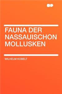 Fauna Der Nassauischon Mollusken