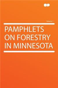 Pamphlets on Forestry in Minnesota Volume 1