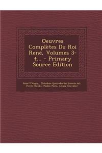 Oeuvres Completes Du Roi Rene, Volumes 3-4... - Primary Source Edition