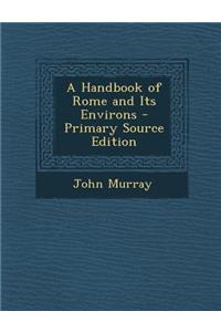 A Handbook of Rome and Its Environs