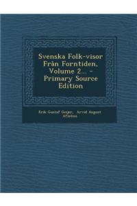 Svenska Folk-Visor Fran Forntiden, Volume 2...