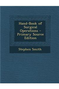 Hand-Book of Surgical Operations - Primary Source Edition