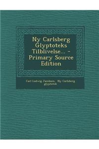 NY Carlsberg Glyptoteks Tilblivelse... - Primary Source Edition