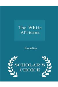 The White Africans - Scholar's Choice Edition