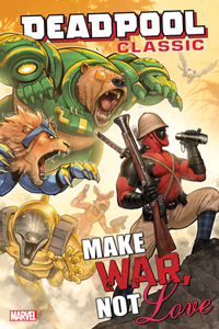 Deadpool Classic Vol. 19: Make War, Not Love