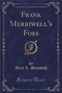 Frank Merriwell's Foes (Classic Reprint)