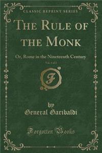 The Rule of the Monk, Vol. 1 of 2: Or, Rome in the Nineteenth Century (Classic Reprint)