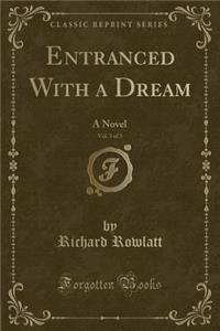 Entranced with a Dream, Vol. 3 of 3
