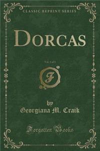 Dorcas, Vol. 1 of 3 (Classic Reprint)