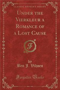 Under the Vierkleur a Romance of a Lost Cause (Classic Reprint)