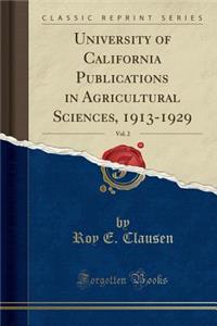 University of California Publications in Agricultural Sciences, 1913-1929, Vol. 2 (Classic Reprint)