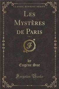 Les Mystères de Paris, Vol. 2 (Classic Reprint)