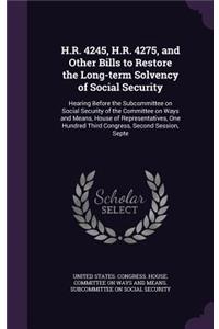 H.R. 4245, H.R. 4275, and Other Bills to Restore the Long-Term Solvency of Social Security