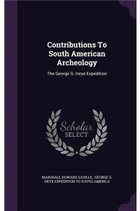 Contributions To South American Archeology