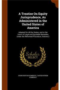 A Treatise On Equity Jurisprudence, As Administered in the United States of America