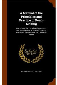 A Manual of the Principles and Practice of Road-Making