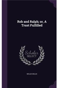 Rob and Ralph; or, A Trust Fulfilled