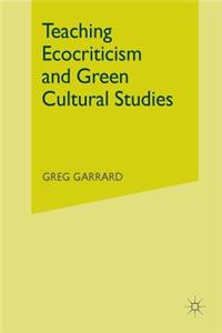 Teaching Ecocriticism and Green Cultural Studies