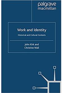 Work and Identity: Historical and Cultural Contexts (Identity Studies in the Social Sciences)