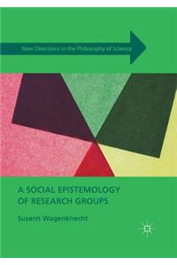 A Social Epistemology of Research Groups