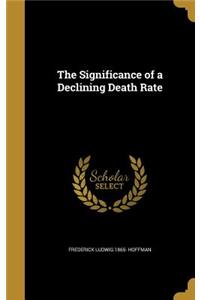 The Significance of a Declining Death Rate