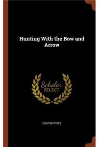 Hunting With the Bow and Arrow