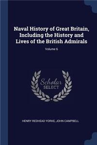 Naval History of Great Britain, Including the History and Lives of the British Admirals; Volume 6