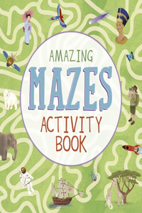 Amazing Mazes Activity Book