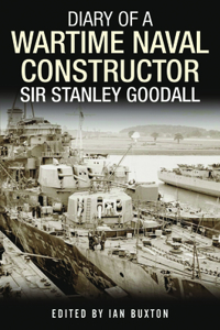 Diary of a Wartime Naval Constructor: Sir Stanley Goodall