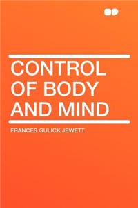 Control of Body and Mind