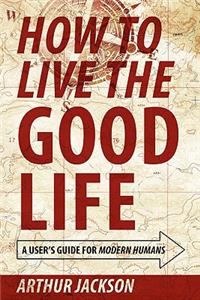 How to Live the Good Life