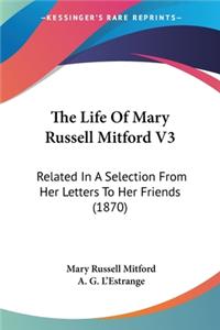Life Of Mary Russell Mitford V3