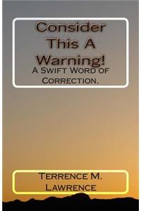 Consider This a Warning!: A Swift Word of Correction.