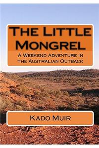 Little Mongrel: A Weekend Adventure in the Australian Outback