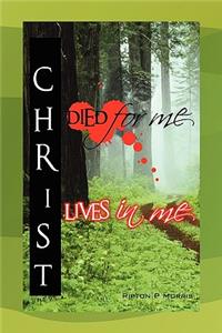 Christ Died For Me, Christ Lives In Me