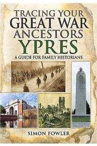 Tracing Your Great War Ancestors: YPRES