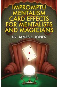 Impromptu Mentalism Card Effects for Mentalists and Magicians