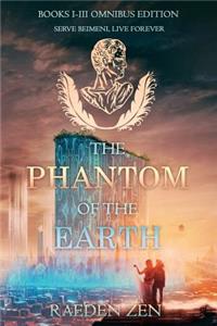 Phantom of the Earth (Books 1-3 Omnibus Edition)