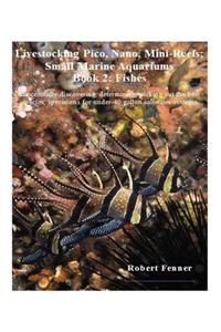 Livestocking Pico, Nano, Mini-Reefs; Small Marine Aquariums
