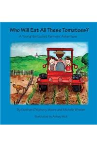 Who Will Eat All These Tomatoes?